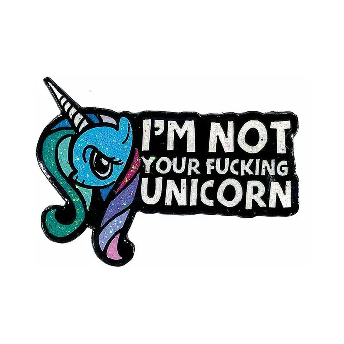 Geeky & Kinky I’m Not Your Fucking Unicorn Pin