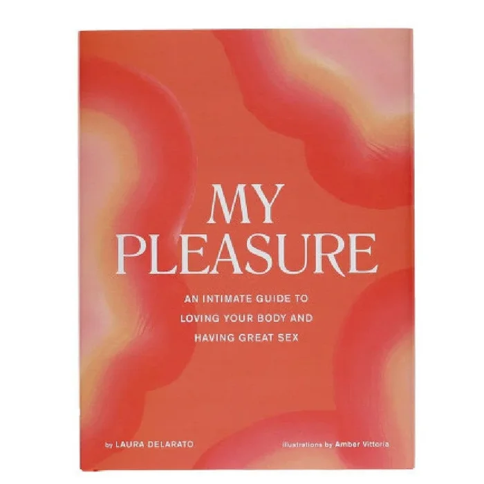 My Pleasure: An Intimate Guide to Loving Your Body and Having Great Sex