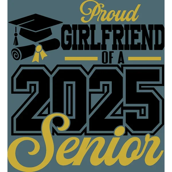 Proud Girlfriend Senior 2025 Black & Gold DTF (direct-to-film) Transfer