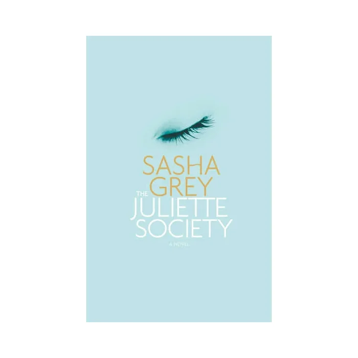 The Juliette Society A Novel by Sasha Grey